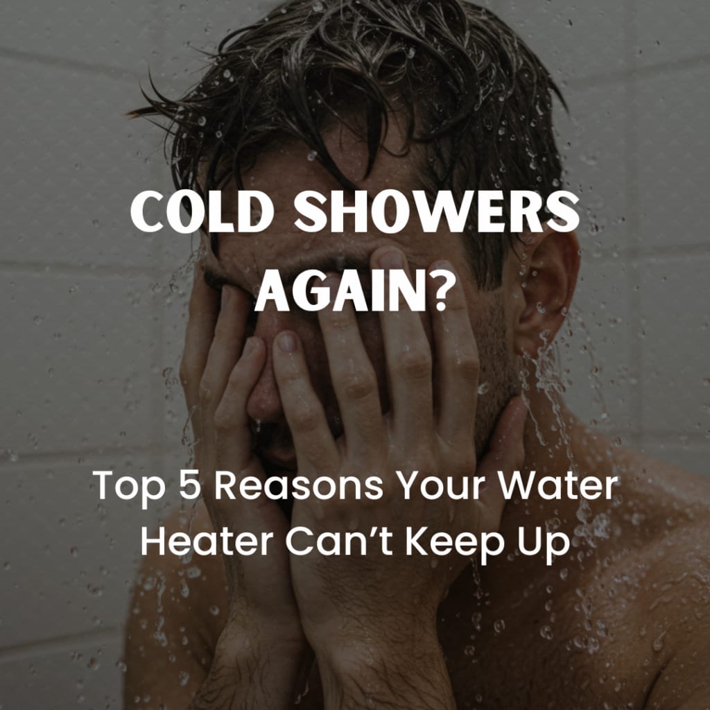 Running Out of Hot Water? 5 Alarming Reasons Your Water Heater Is Letting You Down